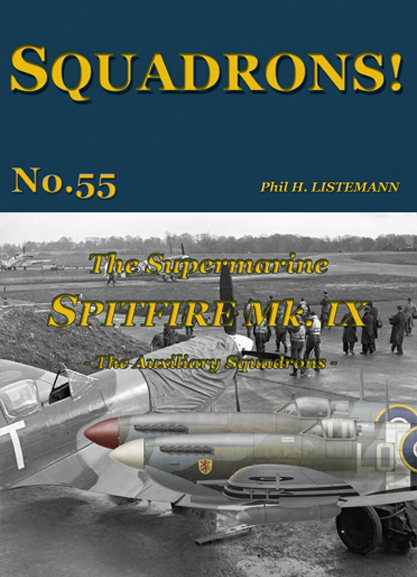 Squadrons! No.55: The Supermarine Spitfire Mk IX – The Auxiliary squadrons  9791096490943