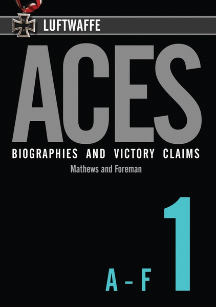 Luftwaffe Aces – Biographies and Victory Claims Volume 1 A-F  9781906592189