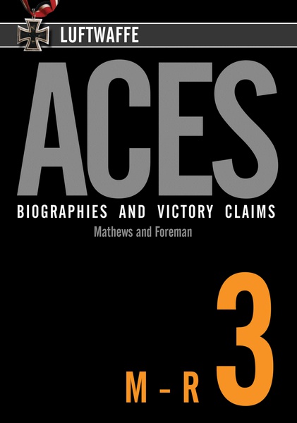 Luftwaffe Aces – Biographies and Victory Claims Volume 3 M-R 9781906592202
