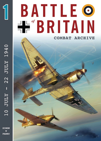 Battle of Britain Combat Archive 1 : 10 July -22 July 1940  9781906592288