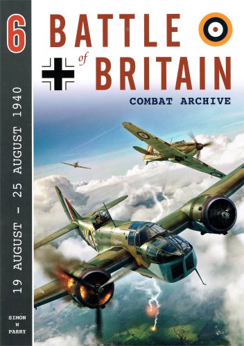 Battle of Britain Combat Archive 6: 19 August - 25 August 1940 9781906592479