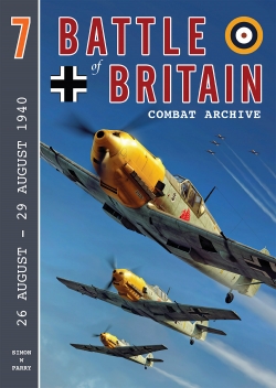 Battle of Britain Combat Archive 7: 26 August - 29 August 1940 9781906592509