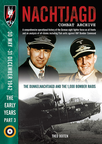 Nachtjagd Combat Archive Early Years Part 3, 30 May 1942 to 31 December 1942, The Dunkelnachtjagd and the 1000 bomber raids 9781906592592