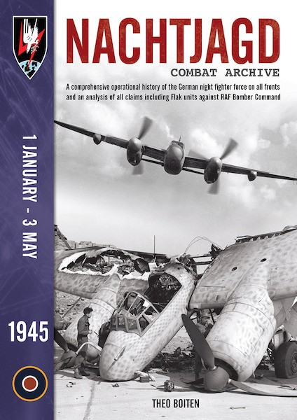 Nachtjagd Combat Archive 1945 Part 5: 1 january - 3 may 1945 9781906592820