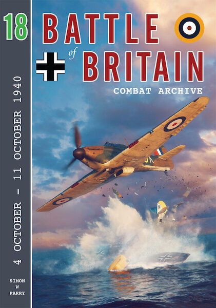 Battle of Britain Combat Archive 18. The 4th October to 11th October  9781906592929