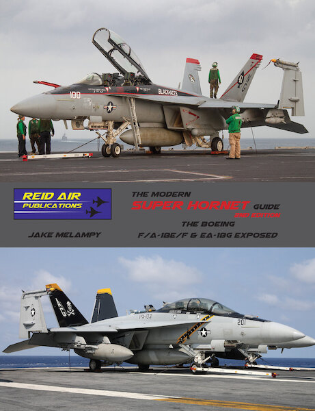 The Modern Super Hornet Guide:The Boeing F-18E/F & EA-18G Exposed 2nd edition  9780988852990