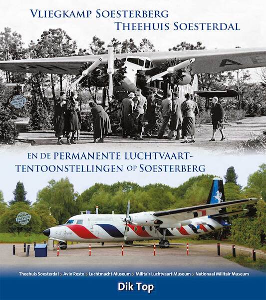 Vliegkamp Soesterberg, Theehuis Soesterdal en de permanente Luchtvaarttentoonstellingen op Soesterberg (Verwacht Midden augustus 2024) 9789090379500
