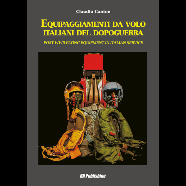 Equipaggiamenti da volo italiani del dopoguerra / Post WWII Flying Equipment in Italian Service 9788895011172