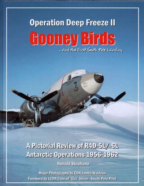 Operation Deep Freeze II, Gooney Birds and the first South Pole Landing, a pictorial Review of R4D-5L/-6L Antarctic operations 1956-1962 (LAST STOCKS)  9789995906740