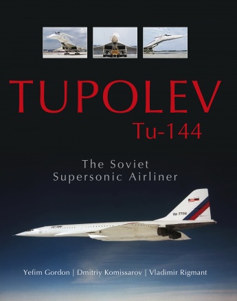 Tupolev Tu-144: The Soviet Supersonic Airliner  9780764348945