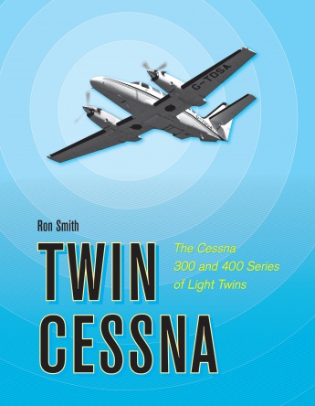 Twin Cessna: The Cessna 300 and 400 Series of Light Twins 9780764352263
