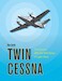 Twin Cessna: The Cessna 300 and 400 Series of Light Twins