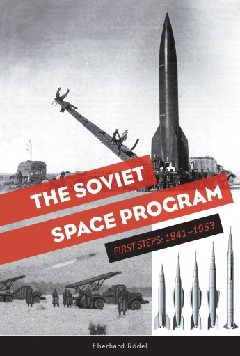 The Soviet Space Program: First Steps: 1941-1953 9780764355394