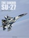The Sukhoi Su-27: Russia's Air Superiority and Multi-role Fighter, 1977 to the Present