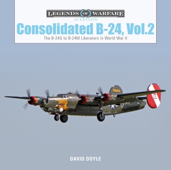 Consolidated B-24 Vol.2: The B-24G to B-24M Liberators in World War II 9780764356698