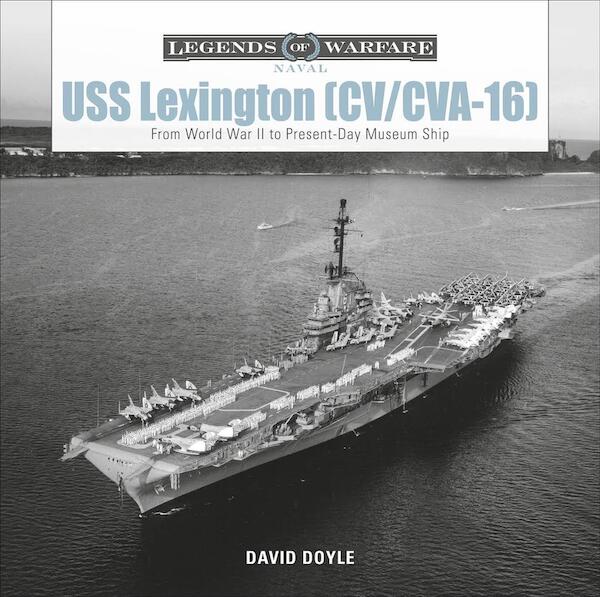 USS Lexington (CV/CVA-16): From World War II to Present-Day Museum Ship 9780764359255