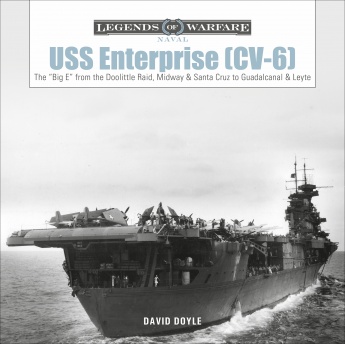 USS Enterprise (CV-6): The \"Big E\" from the Doolittle Raid, Midway, and Santa Cruz to Guadalcanal and Leyte  9780764360756