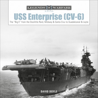 USS Enterprise (CV-6): The \"Big E\" from the Doolittle Raid, Midway, and Santa Cruz to Guadalcanal and Leyte 9780764360756