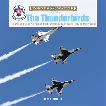 The Thunderbirds: The United States Air Force's Flight Demonstration Team, 1953 to the Present 9780764360763