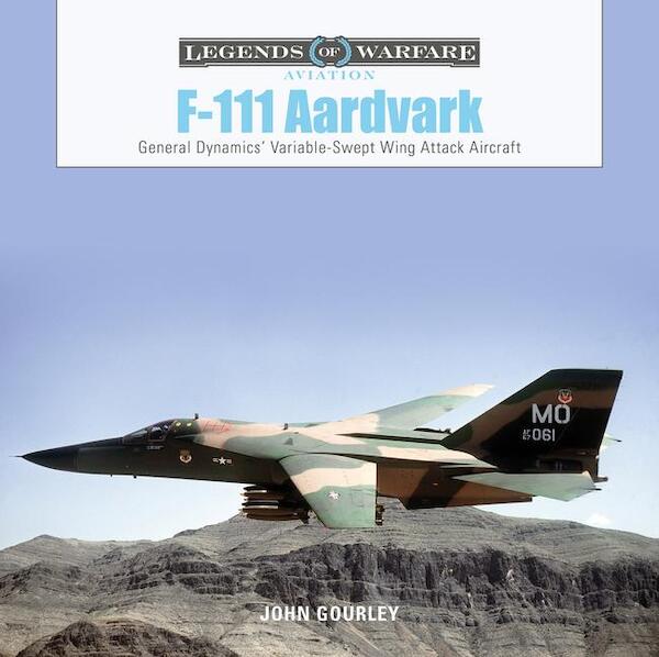 F-111 Aardvark General Dynamics' Variable-Swept-Wing Attack Aircraft  9780764361289