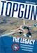 TOPGUN: The Legacy: The Complete History of TOPGUN and Its Impact on Tactical Aviation 