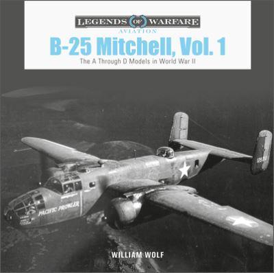 B-25 Mitchell, Vol. 1 The A Through D Models in World War II (expected June 2022)  9780764363412