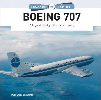 Boeing 707: A Legends of Flight Illustrated History  9780764363450