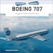 Boeing 707: A Legends of Flight Illustrated History 