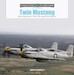 Twin Mustang: North American's P-82, F-82, and XP-82 Fighters