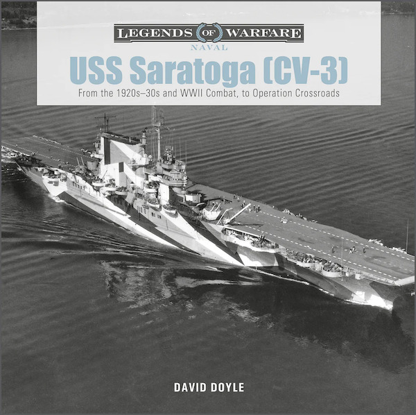 USS Saratoga (CV-3) : From the 1920s–30s and WWII Combat to Operation Crossroads 9780764364662