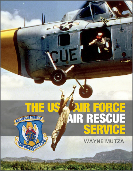 The US Air Force Air Rescue Service : An Illustrated History 9780764364808