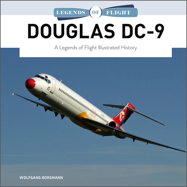 Douglas DC-9 : A Legends of Flight Illustrated History 9780764364846