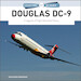 Douglas DC-9 : A Legends of Flight Illustrated History
