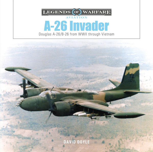 A-26 Invader : Douglas A-26/B-26 from WWII through Vietnam 9780764366390