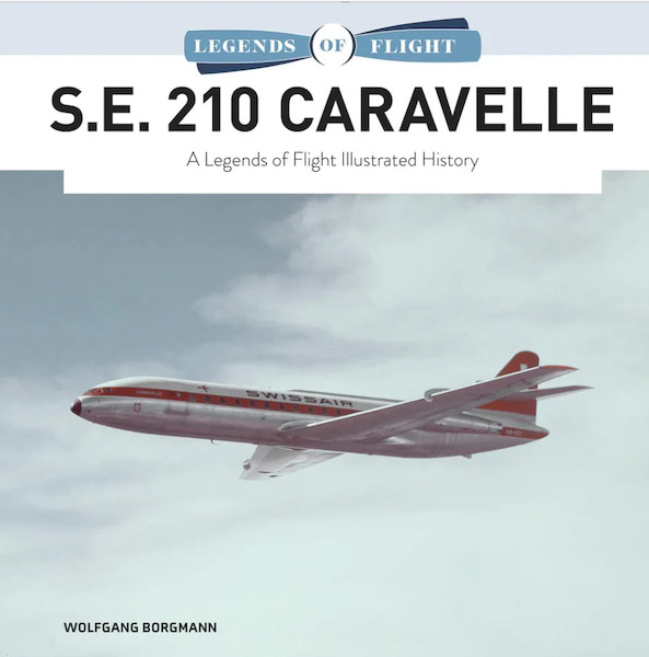 S.E. 210 Caravelle A Legends of Flight Illustrated History 9780764366505