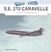 S.E. 210 Caravelle A Legends of Flight Illustrated History 