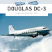 Douglas DC-3 A Legends of Flight Illustrated History 