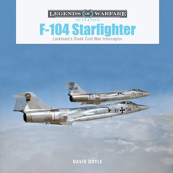 F-104 Starfighter Lockheed's Sleek Cold War Interceptor (June 2024)  9780764367861