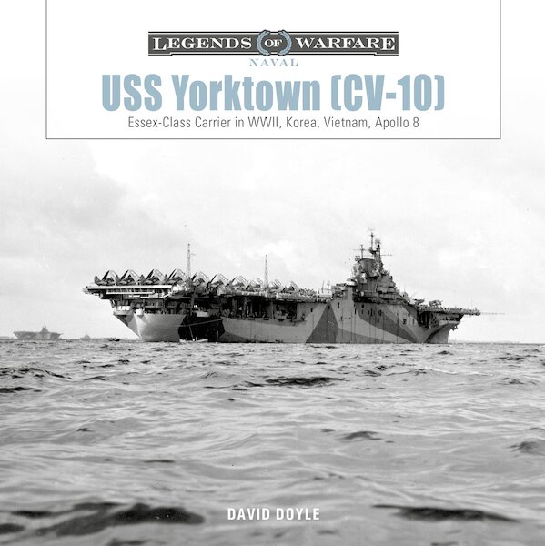 USS Yorktown (CV-10) Essex-Class Carrier in WWII, Korea, Vietnam, Apollo 8 (expected April 2026)  9780764370779