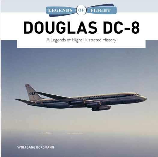 Douglas DC-8 A Legends of Flight Illustrated History (Expected April 2026)  9780764370786
