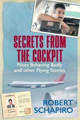 Secrets from the cockpit, Pilots Behaving badly and other Flying Stories 9781928248149