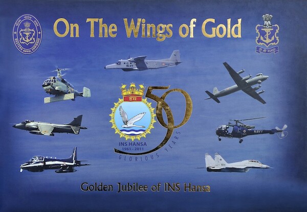 On the WIngs of Gold: Golden Jubilee of INS Hansa 1961-2011 50 Glorious years  INS HANSA