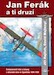 Jan Ferk a ti druz (John Ferak and the others of the Czechoslovak brigade, pilots and aircraft in the Civil War in Spain 1936-1939) 9788087567074