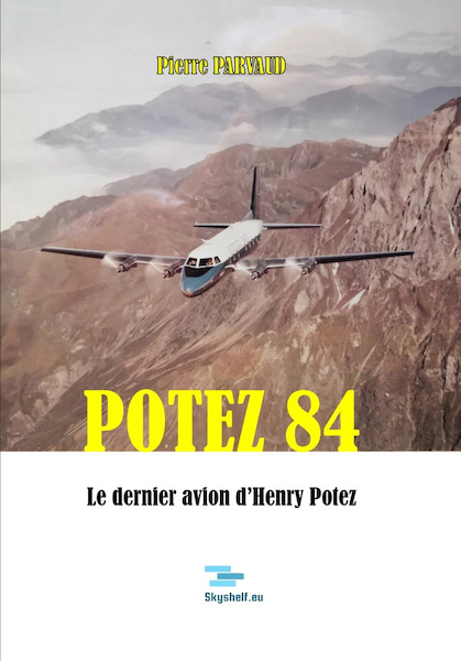 Potes 84, Le Dernier Avion d'Henry Potez 9789083218472