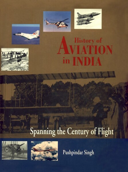 History of Aviation in India: Spanning the Century of Flight HISTORY INDIA