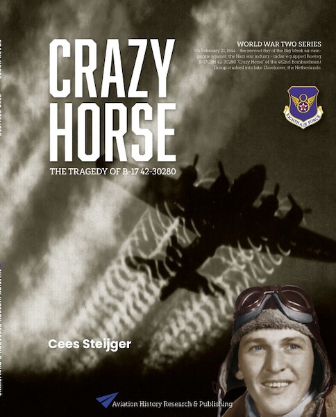 Crazy Horse: the tragedy of B-17G SH 42-30280 9789083466910