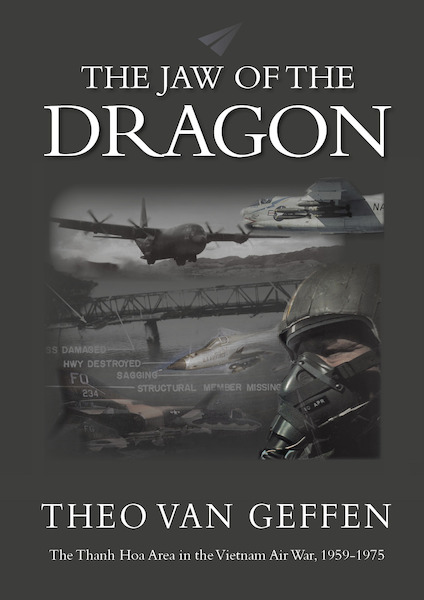 The Jaw of the Dragon - The Thanh Hoa Area in the Vietnam Air War, 1959 – 1972 (August 2025) 9789083466934