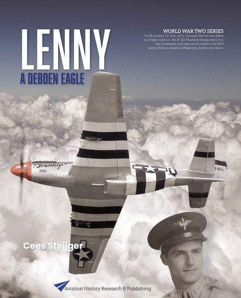 Lenny - A Debden Eagle. True story of 1st Lt. Leonard Werner of 4th Fighter Group  9789090383934
