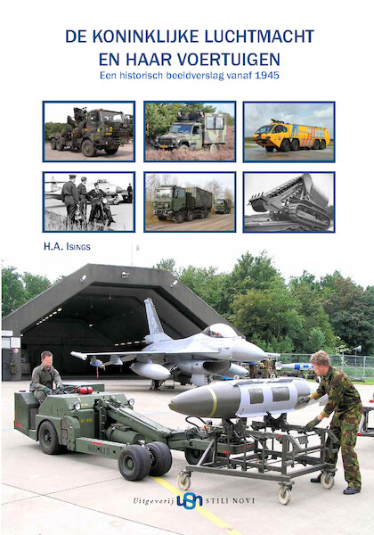De Koninklijke Luchtmacht en haar voertuigen. Een historish beeldverslag vanaf 1945 9789491076275