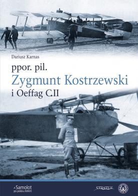 por. pil. Zygmunt Kostrzewski i Oeffag C.II 9788366549586